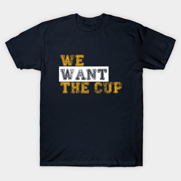 We Want The Cup T-Shirt by FanBanterSTL